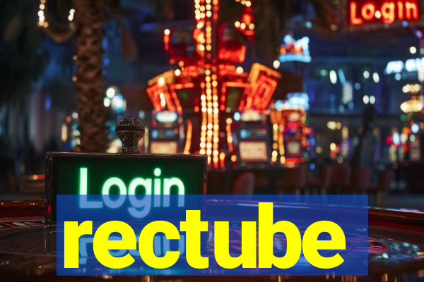 rectube