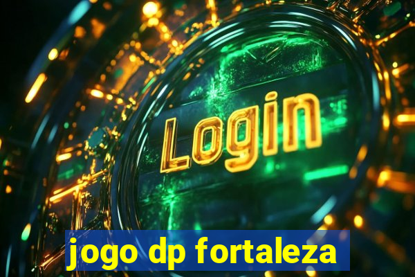 jogo dp fortaleza