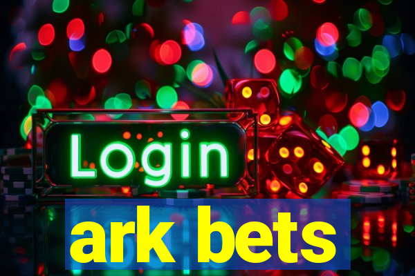 ark bets