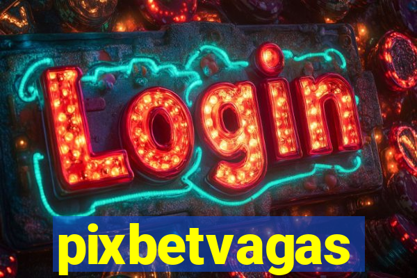 pixbetvagas