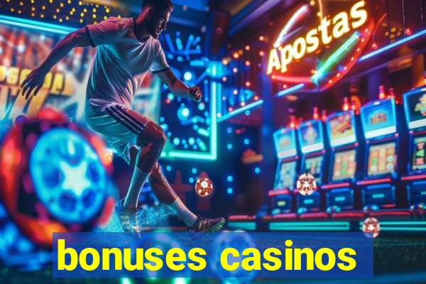 bonuses casinos