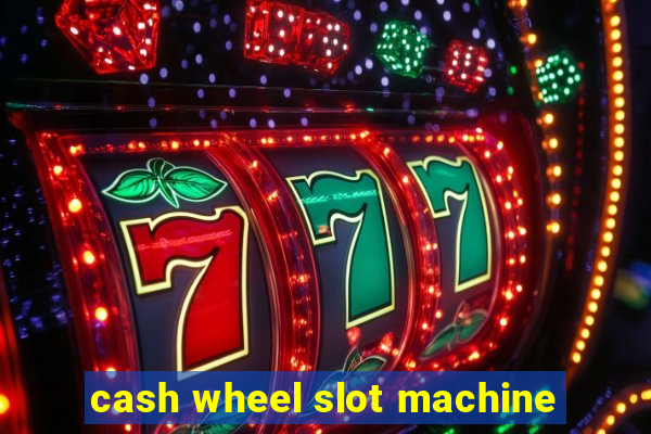 cash wheel slot machine