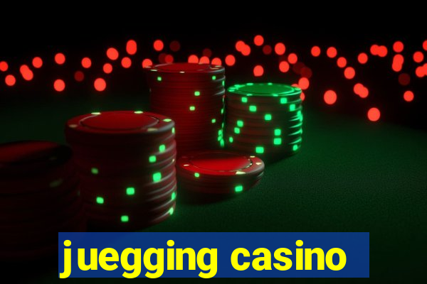 juegging casino