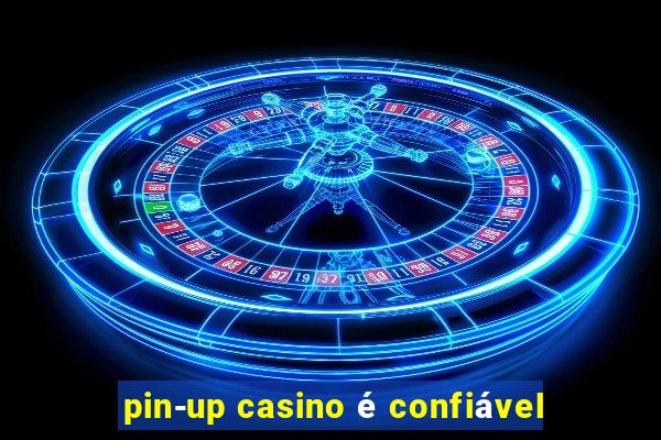 pin-up casino é confiável