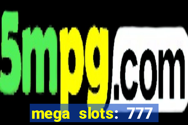 mega slots: 777 casino apk