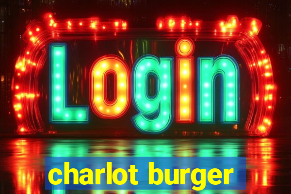 charlot burger