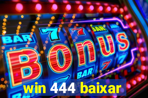 win 444 baixar