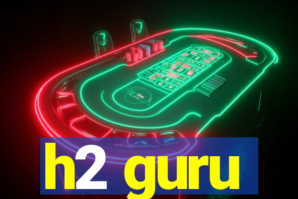 h2 guru