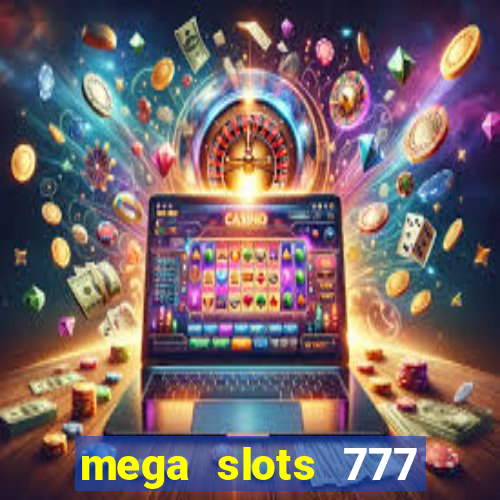 mega slots 777 casino online