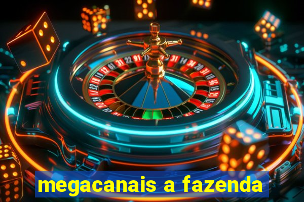 megacanais a fazenda