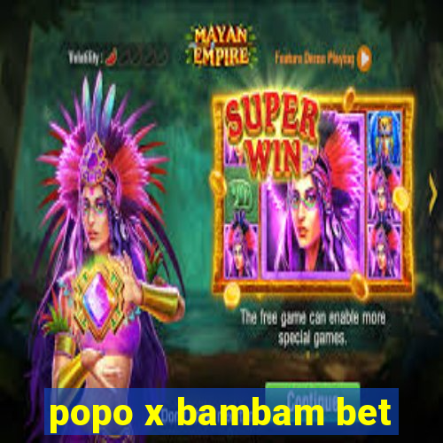 popo x bambam bet