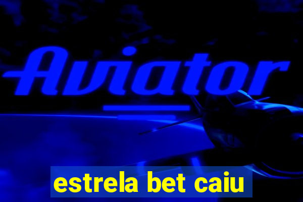 estrela bet caiu