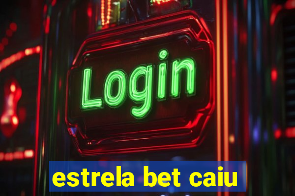 estrela bet caiu