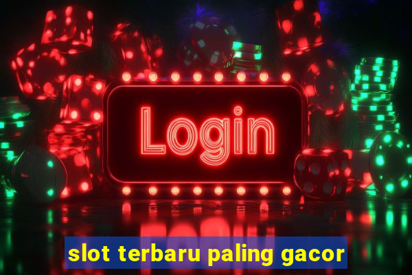 slot terbaru paling gacor