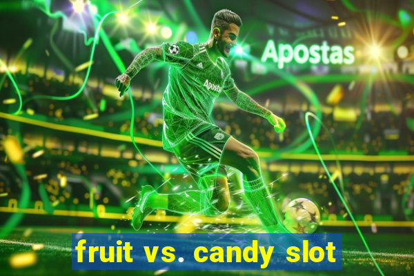 fruit vs. candy slot