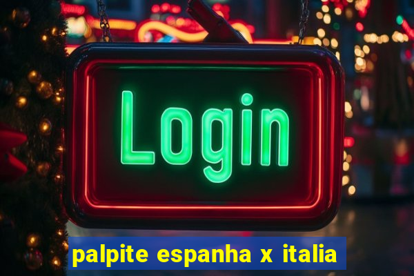 palpite espanha x italia