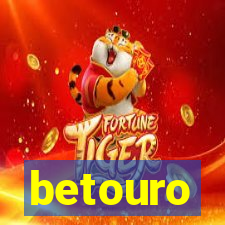 betouro