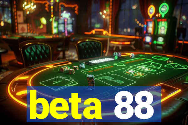 beta 88