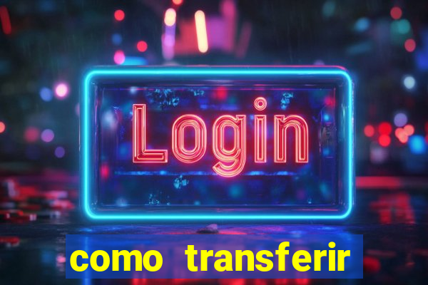 como transferir dinheiro do fortune tiger