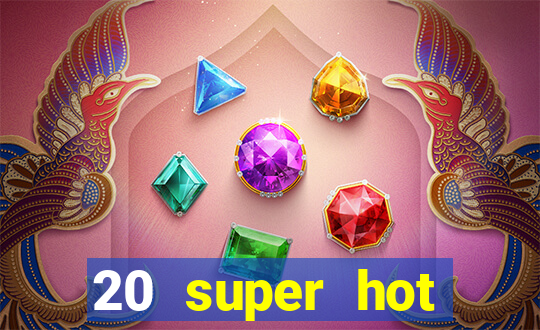 20 super hot casino game