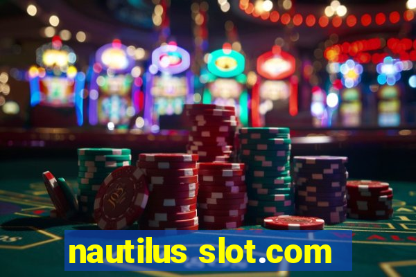 nautilus slot.com