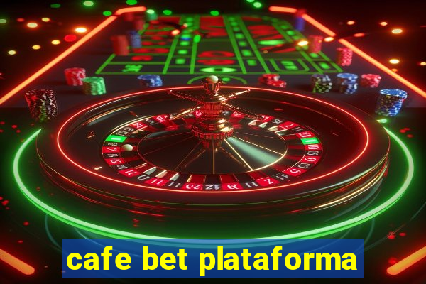 cafe bet plataforma