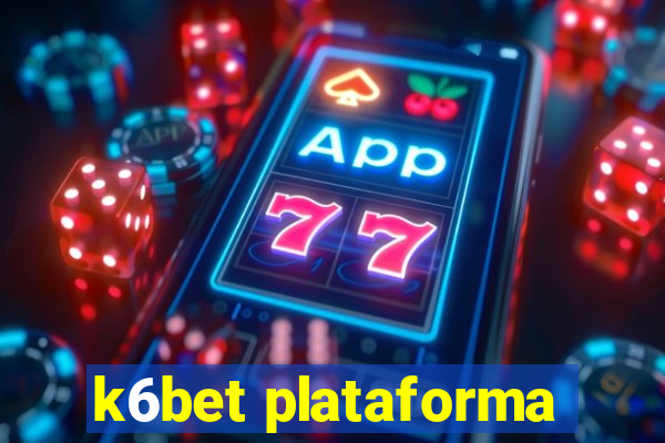 k6bet plataforma