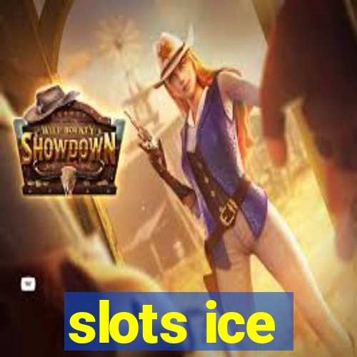 slots ice