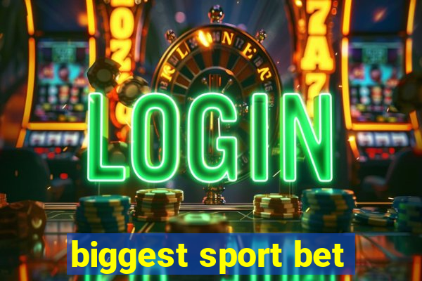 biggest sport bet