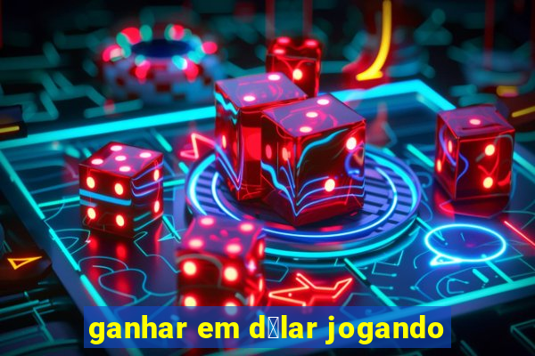 ganhar em d贸lar jogando