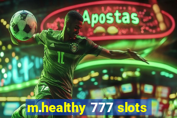 m.healthy 777 slots