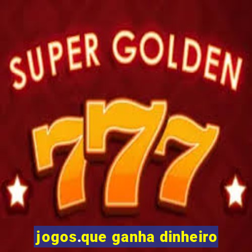 jogos.que ganha dinheiro