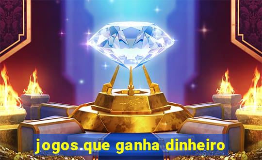 jogos.que ganha dinheiro