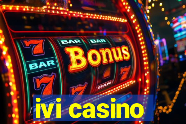 ivi casino