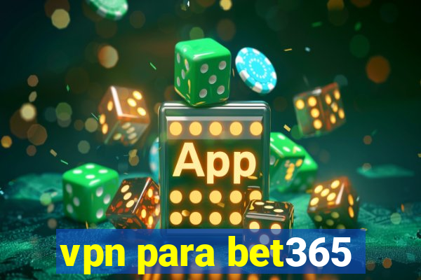 vpn para bet365