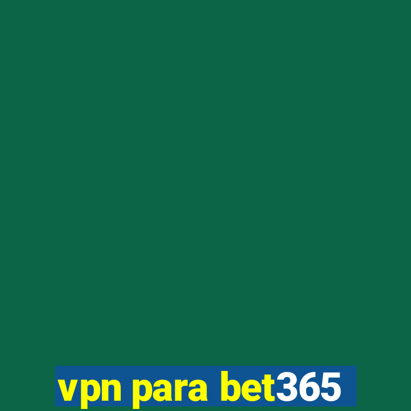 vpn para bet365