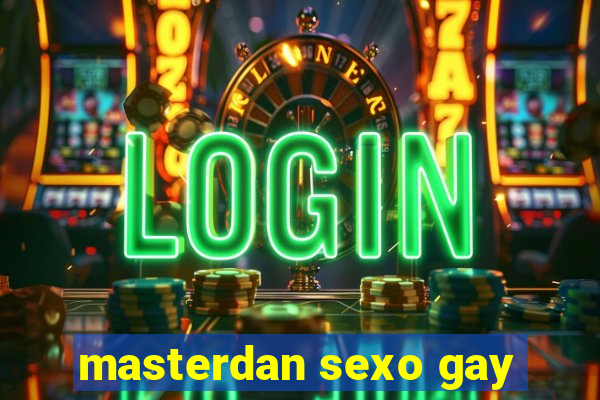 masterdan sexo gay