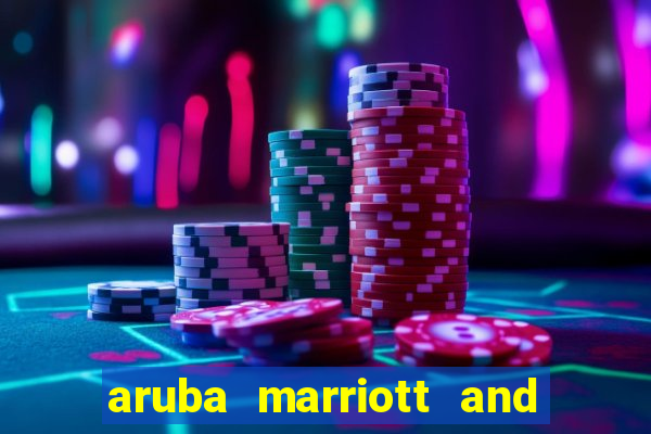 aruba marriott and stellaris casino