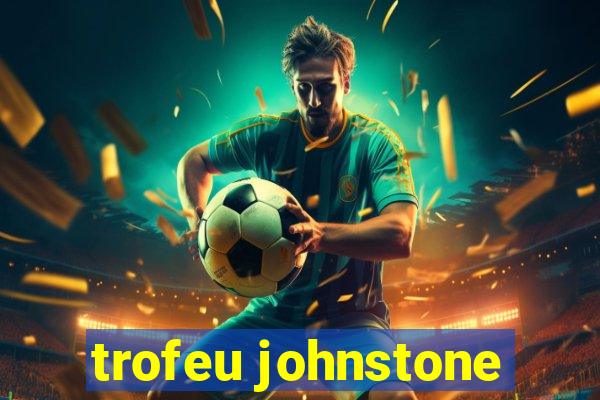 trofeu johnstone