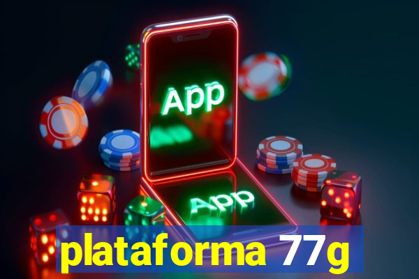 plataforma 77g