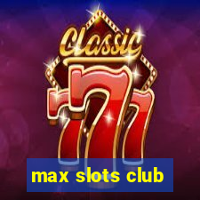 max slots club