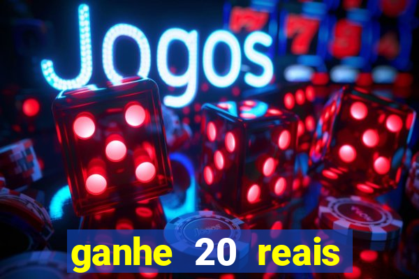 ganhe 20 reais para apostar cassino