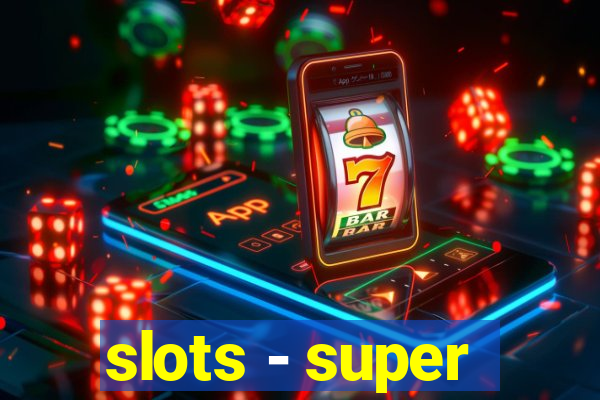 slots - super