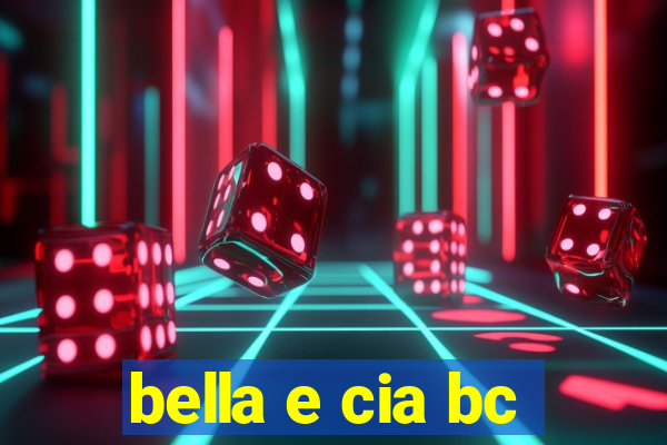 bella e cia bc