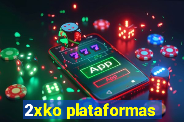 2xko plataformas