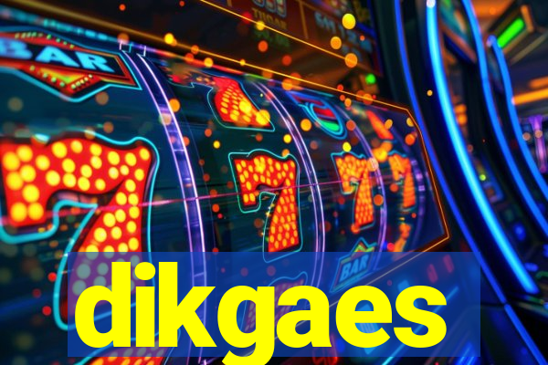 dikgaes