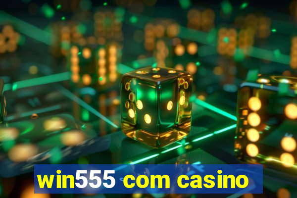 win555 com casino