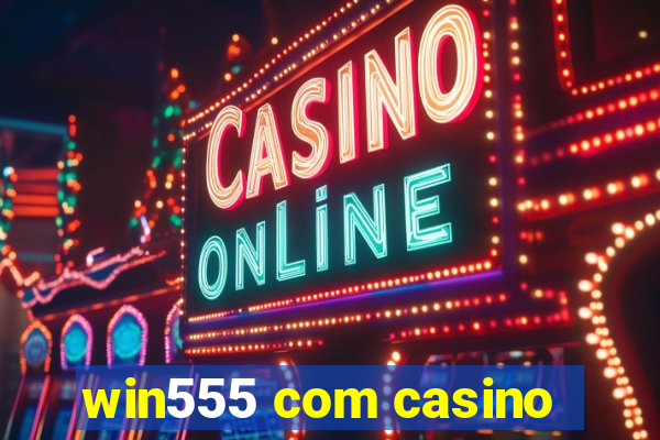 win555 com casino