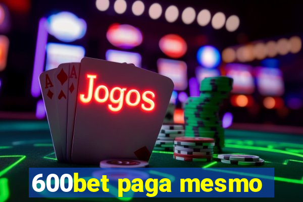 600bet paga mesmo