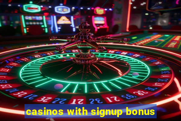 casinos with signup bonus